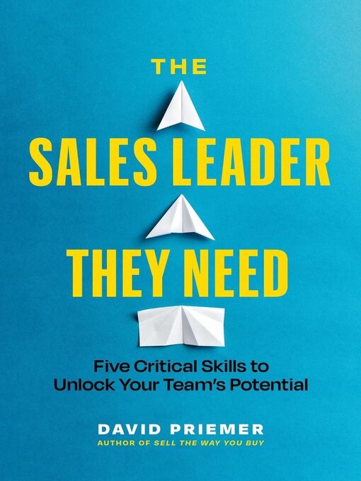 Title details for The Sales Leader They Need by David Priemer - Available